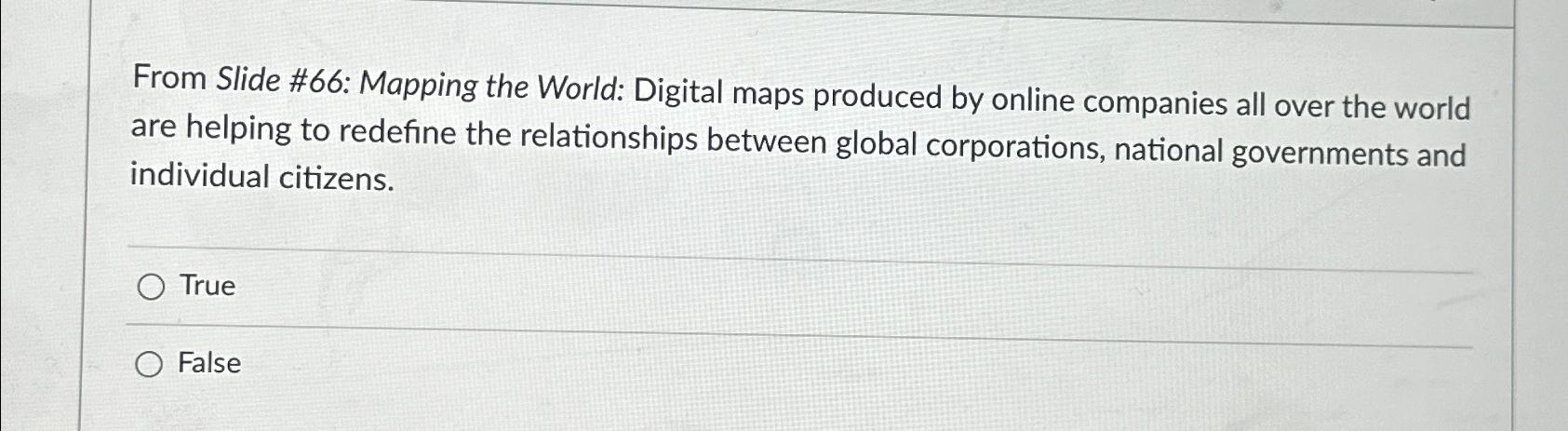  From Slide #66: Mapping the World: Digital maps produced by online