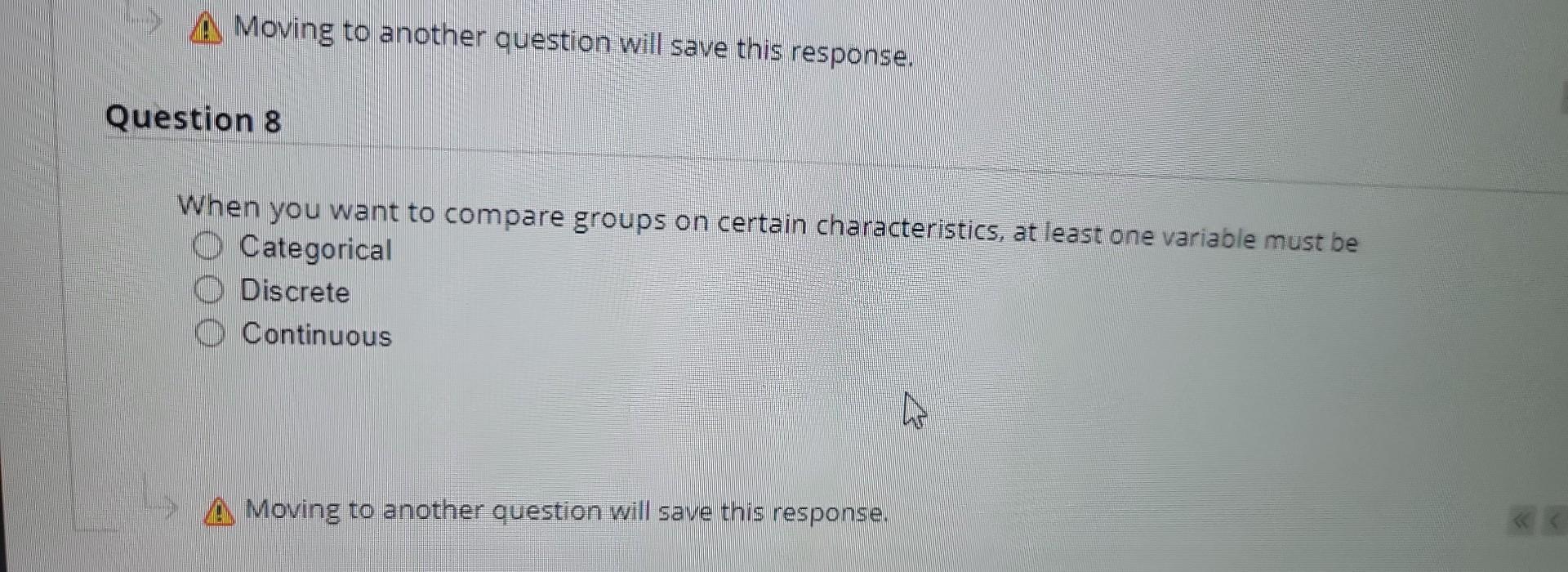  Moving to another question will save this response. Question 8 When