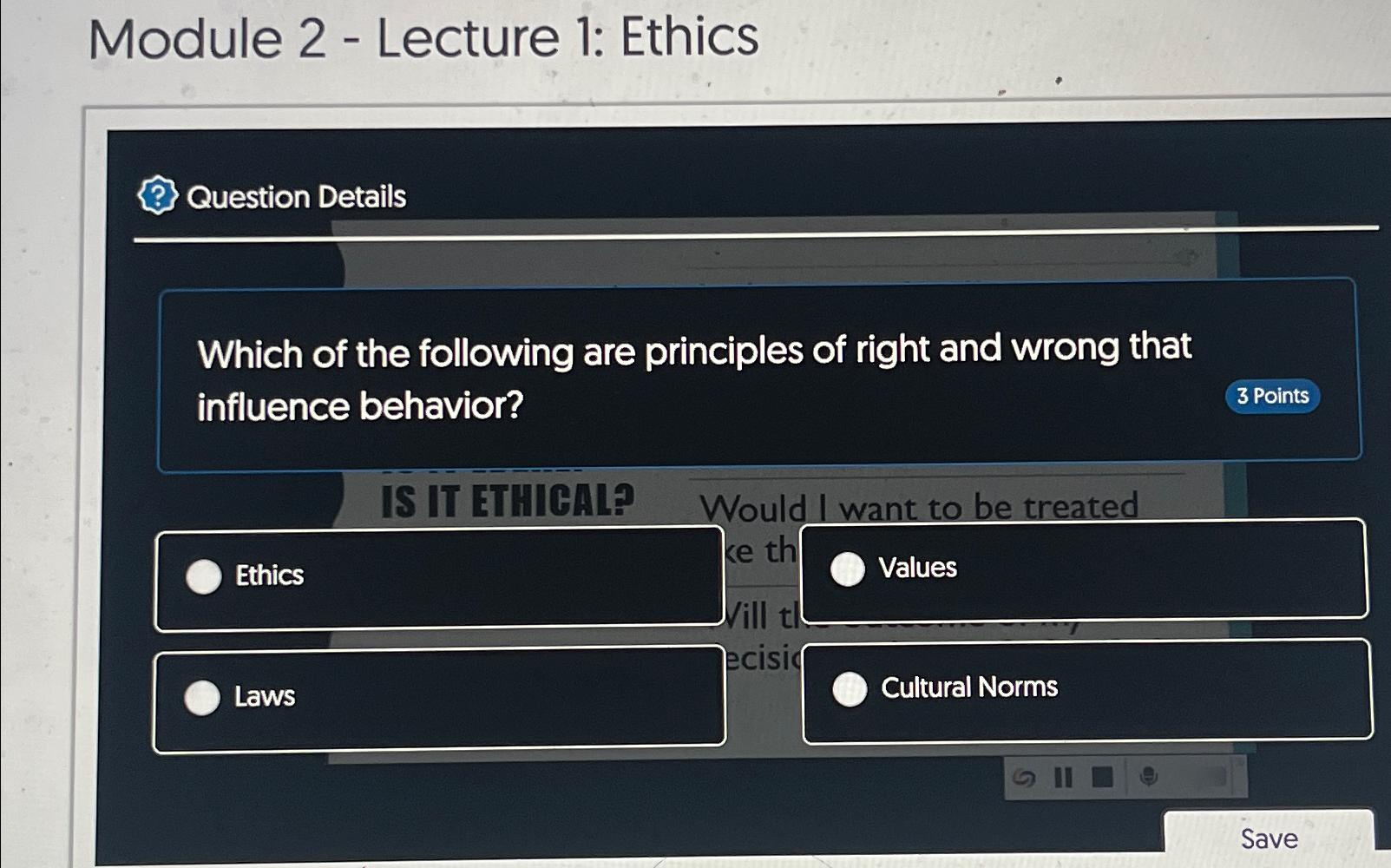  Module 2- Lecture 1: Ethics Question Details Which of the following