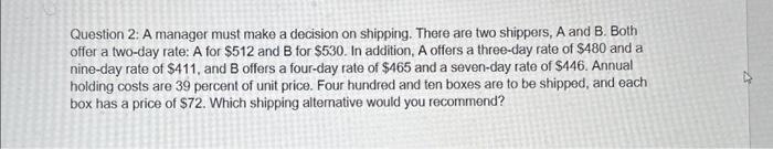  Question 2: A manager must make a decision on shipping. There