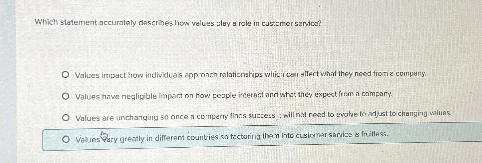  Which statement accurately describes how values play a role in customer