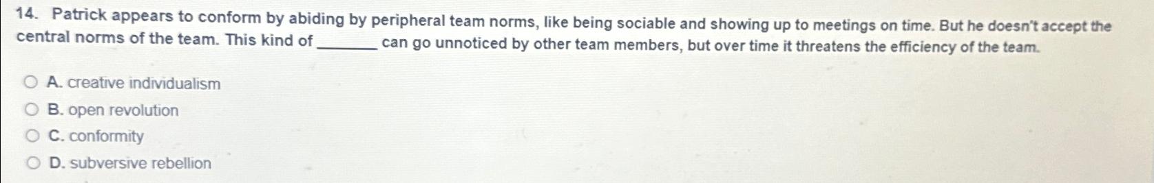  Patrick appears to conform by abiding by peripheral team norms, like