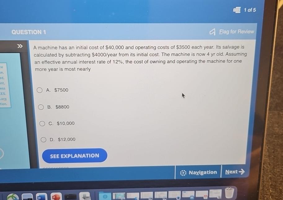  QUESTION 1 Elag for Review A machine has an initial cost