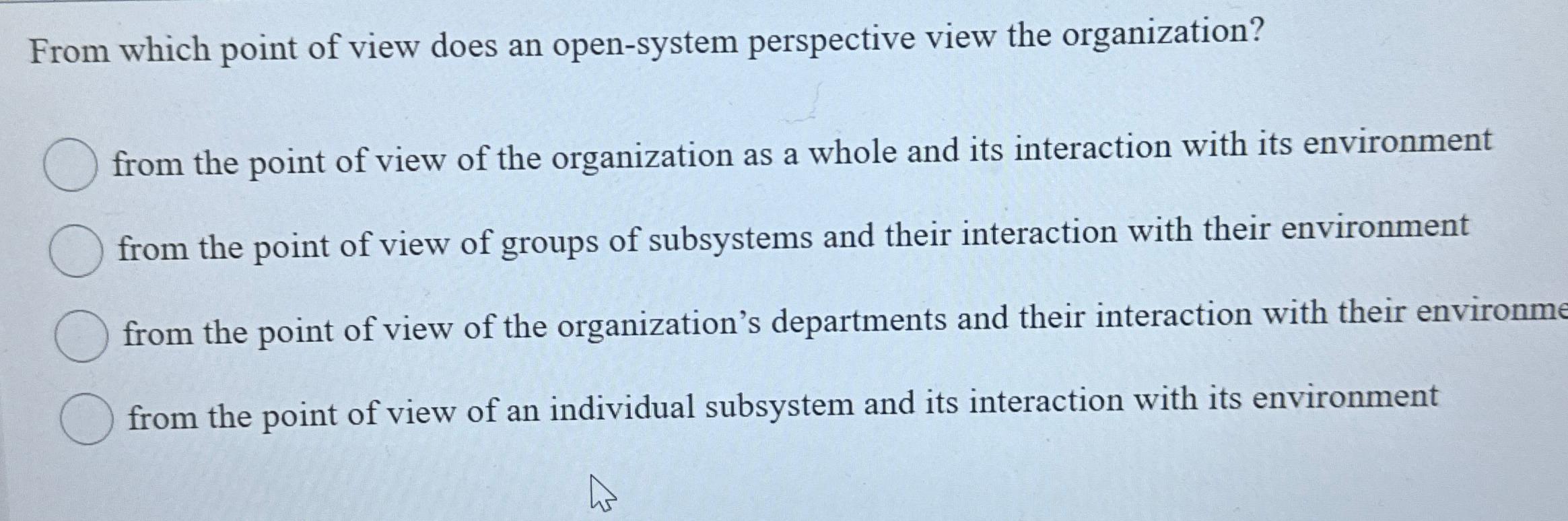  From which point of view does an open-system perspective view the