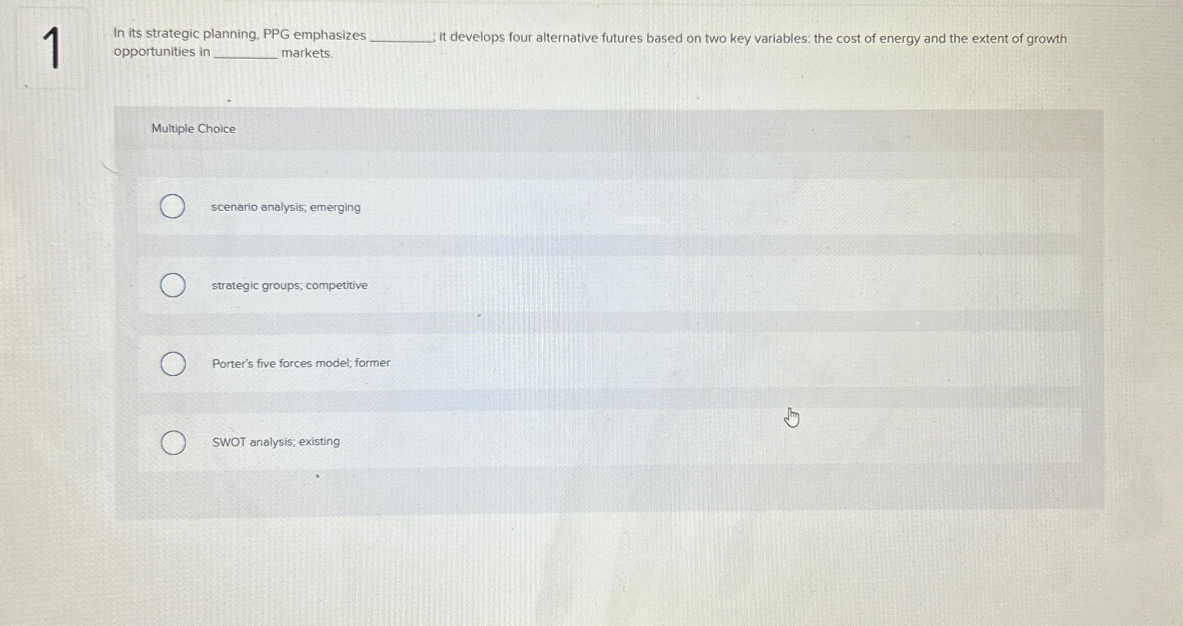  1 In its strategic planning, PPG emphasizes It develops four alternative