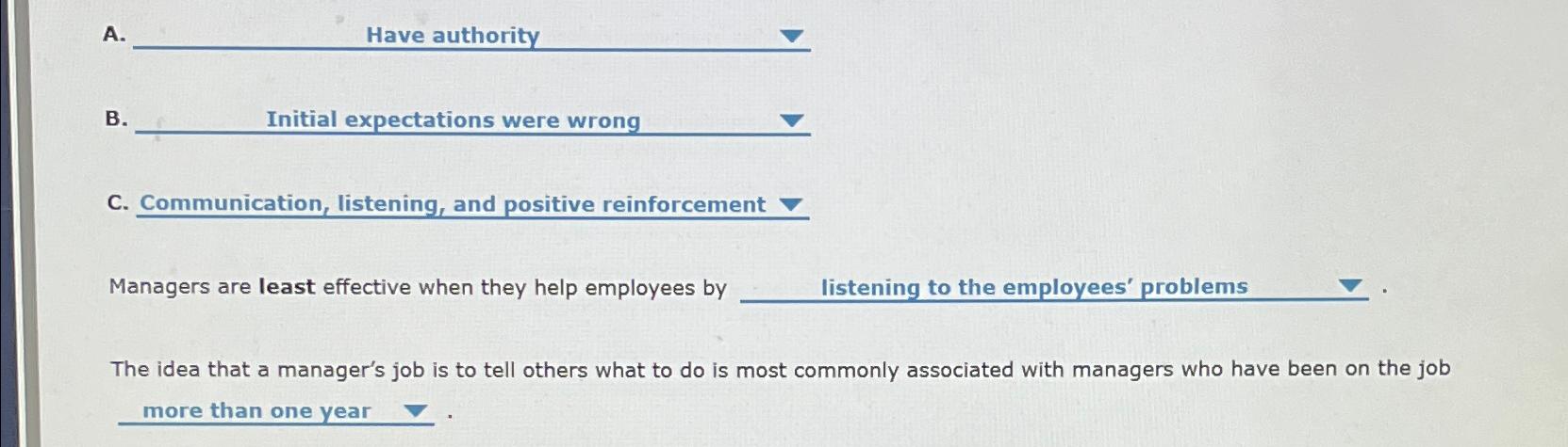  A. Have authority B. Initial expectations were wrong C. Communication, listening,