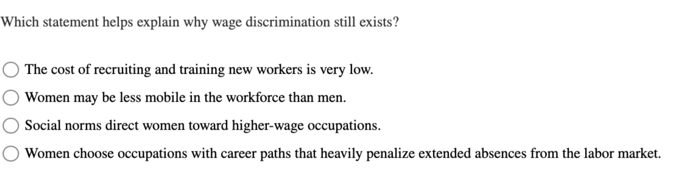  Which statement helps explain why wage discrimination still exists? The cost