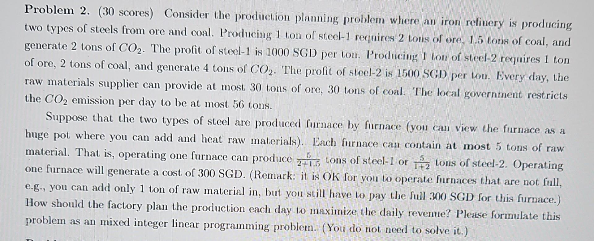 Problem 2. ( 30 scores) Consider the production planning problem where