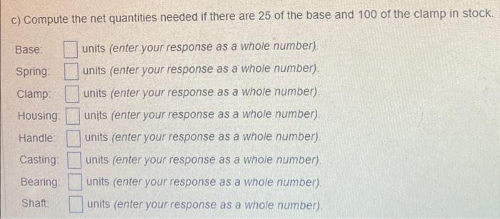  c) Compute the net quantities needed if there are 25 of