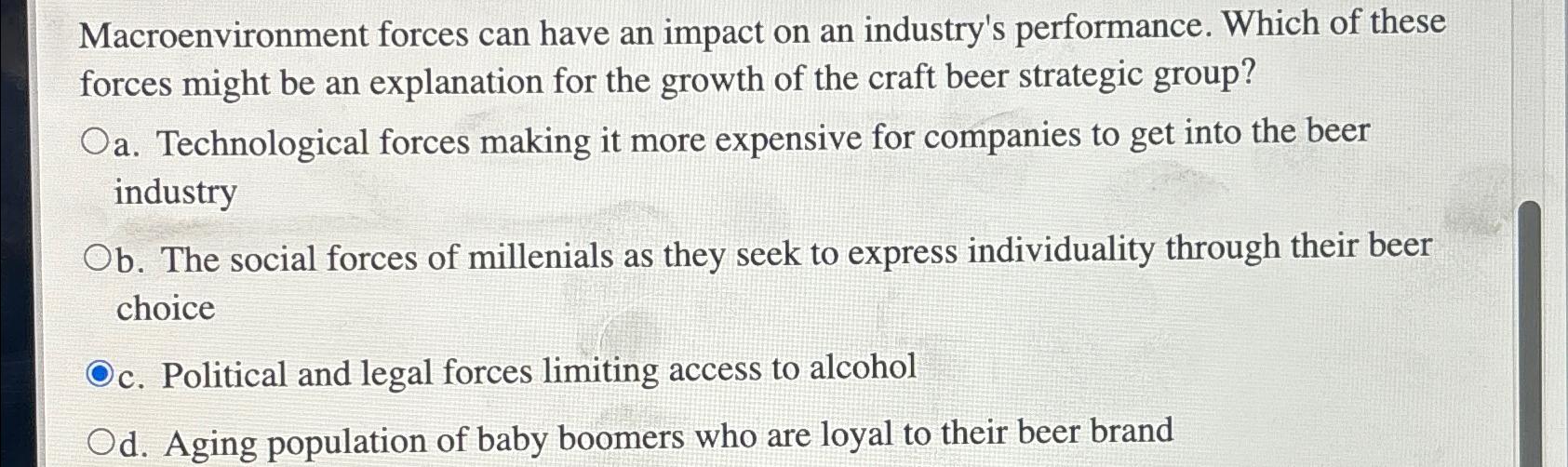  Macroenvironment forces can have an impact on an industry's performance. Which