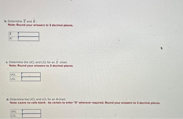 number. b. Determine X and R. Note: Round your answers to 3