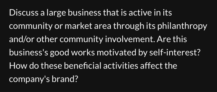 help me please Discuss a large business that is active in its