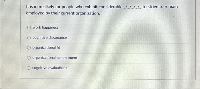  It is more likely for people who exhibit considerable _____ to