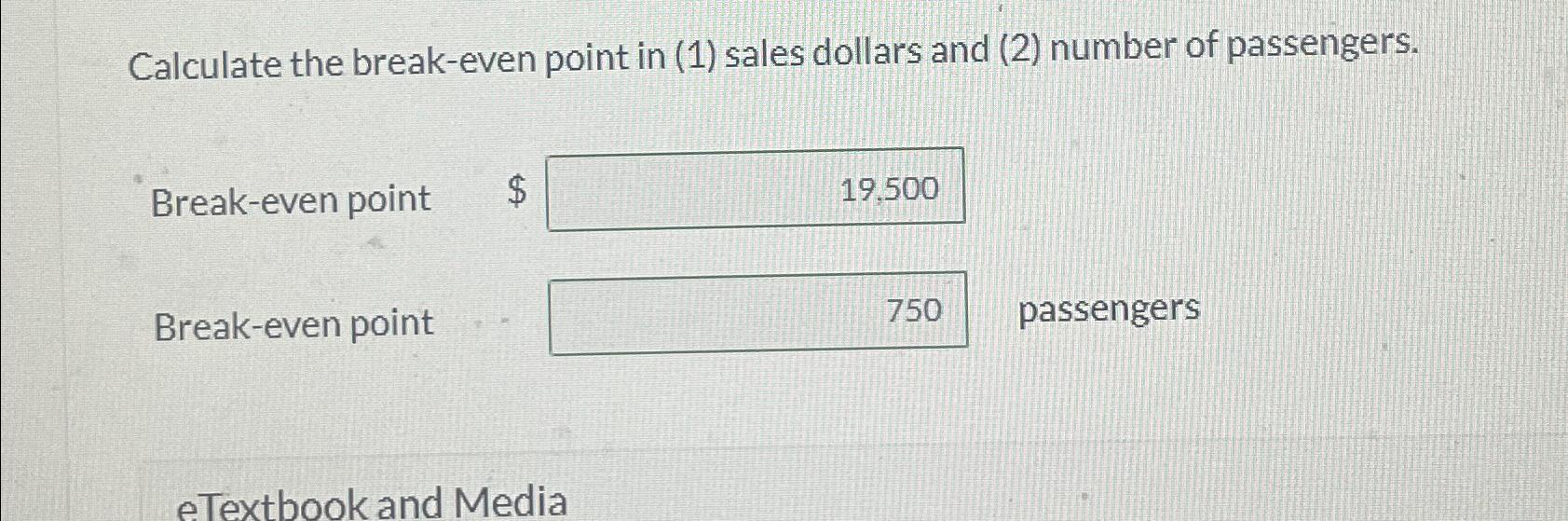  Calculate the break-even point in (1) sales dollars and (2) number