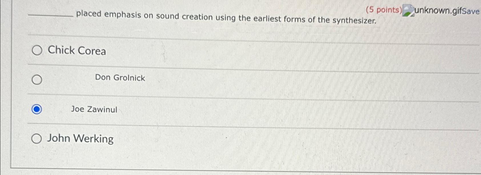  (5 points) Lunknown.gifSave placed emphasis on sound creation using the earliest