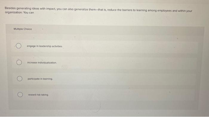  Besides generating ideas with impact, you can also generalize them-that is,