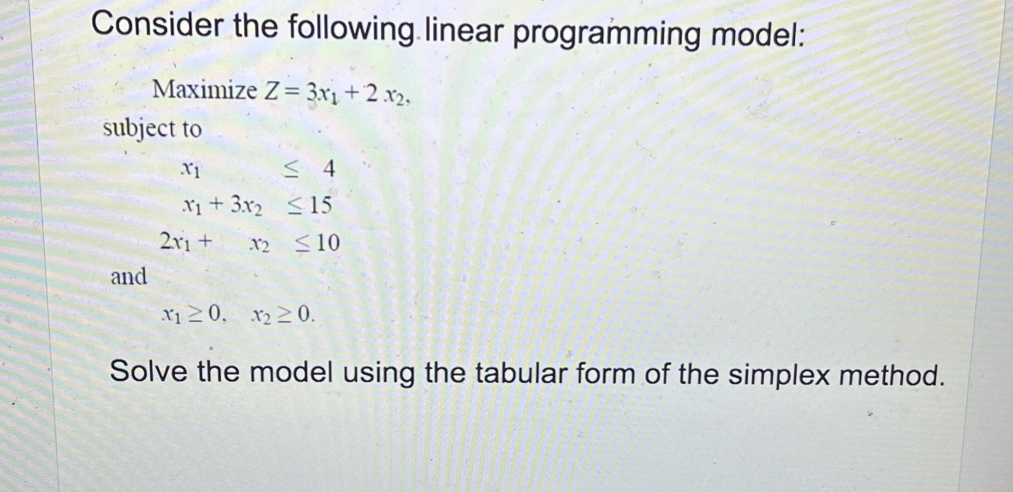  Consider the following linear programming model: Maximize Z=3x1+2x2, subject to x14