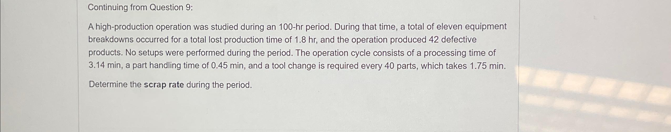  Continuing from Question 9: A high-production operation was studied during an