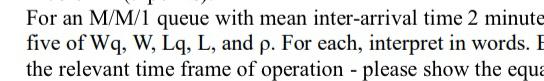  For an MM?1 queue with mean inter-arrival time 2 minute five