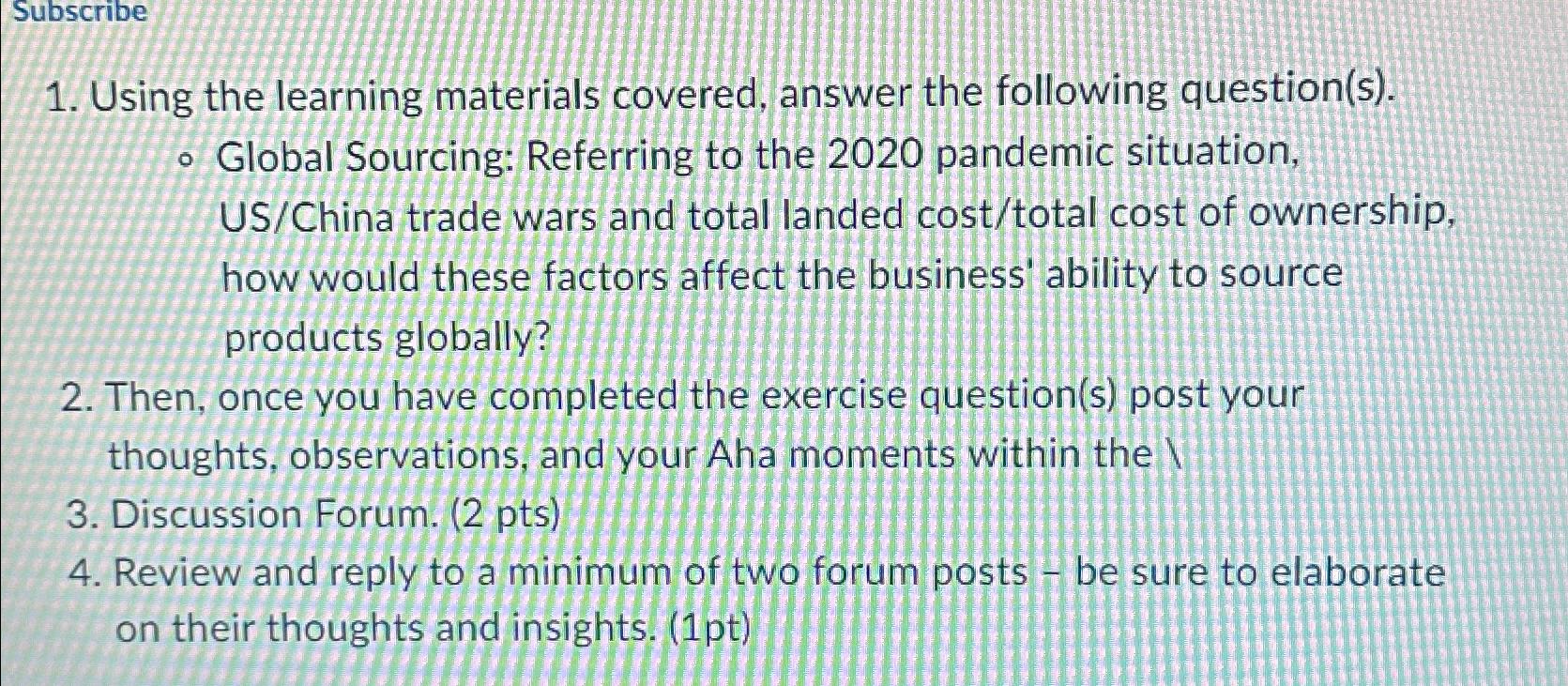  Subscribe Using the learning materials covered, answer the following question(s). Global