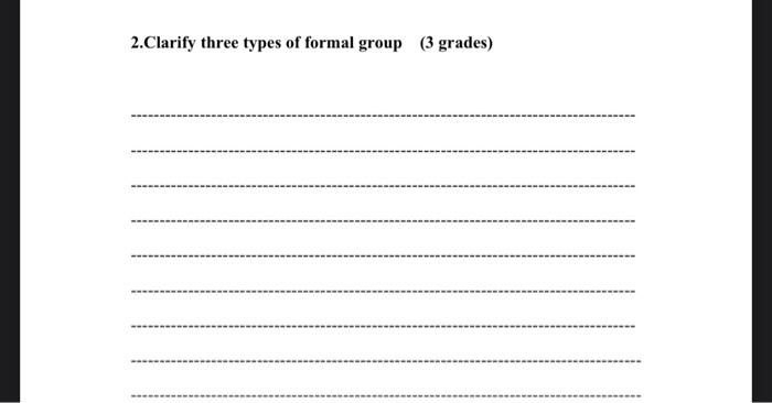  2.Clarify three types of formal group (3 grades)