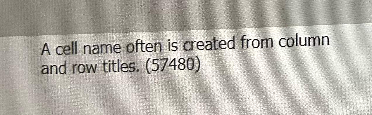  A cell name often is created from column and row titles.
