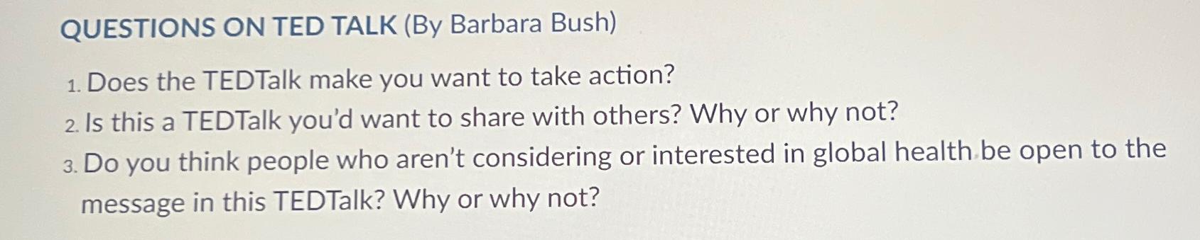  QUESTIONS ON TED TALK (By Barbara Bush) Does the TEDTalk make