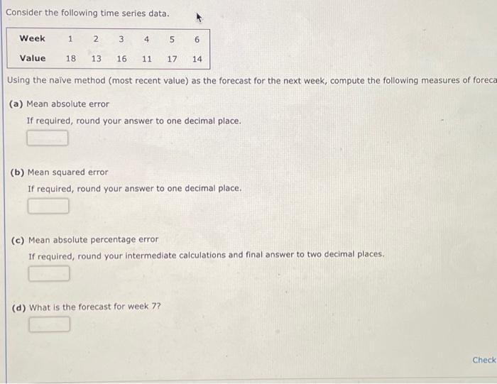  Consider the following time series data. Week Value 1 2 18