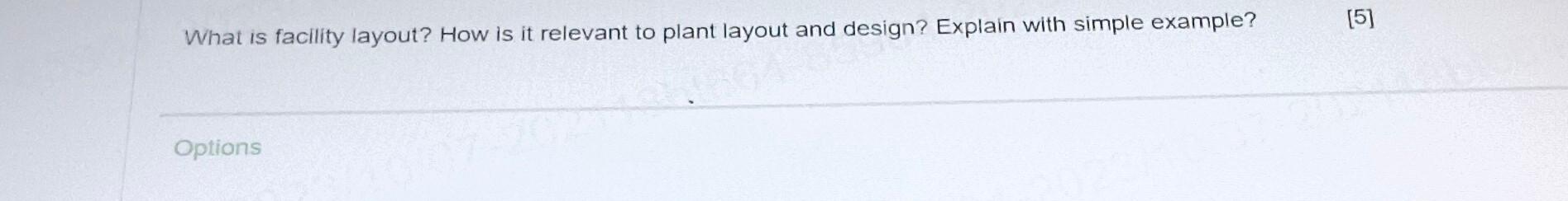  What is facility layout? How is it relevant to plant layout