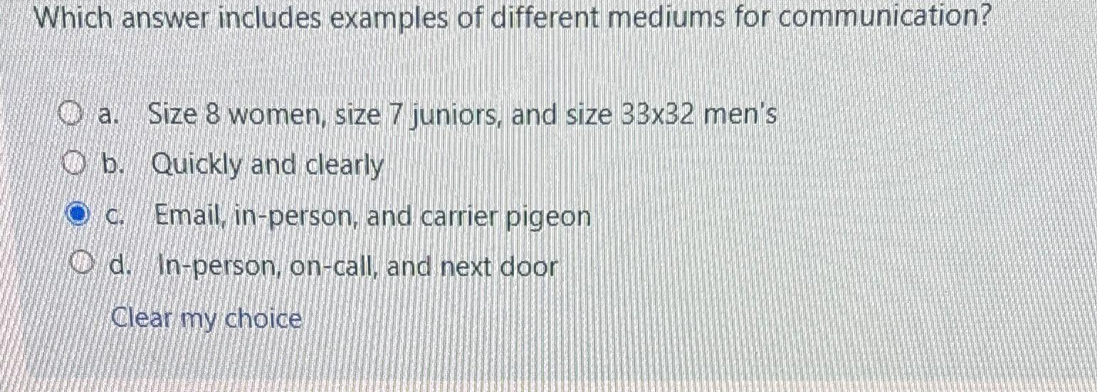  Which answer includes examples of different mediums for communication? a. Size