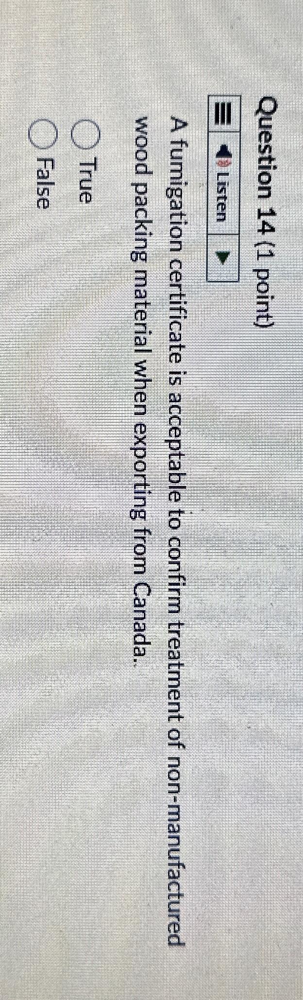  Question 14(1 point) Listen A fumigation certificate is acceptable to confirm