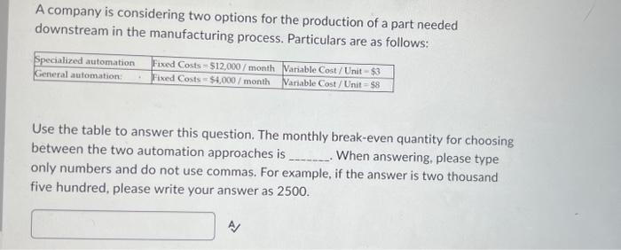 help please A company is considering two options for the production of