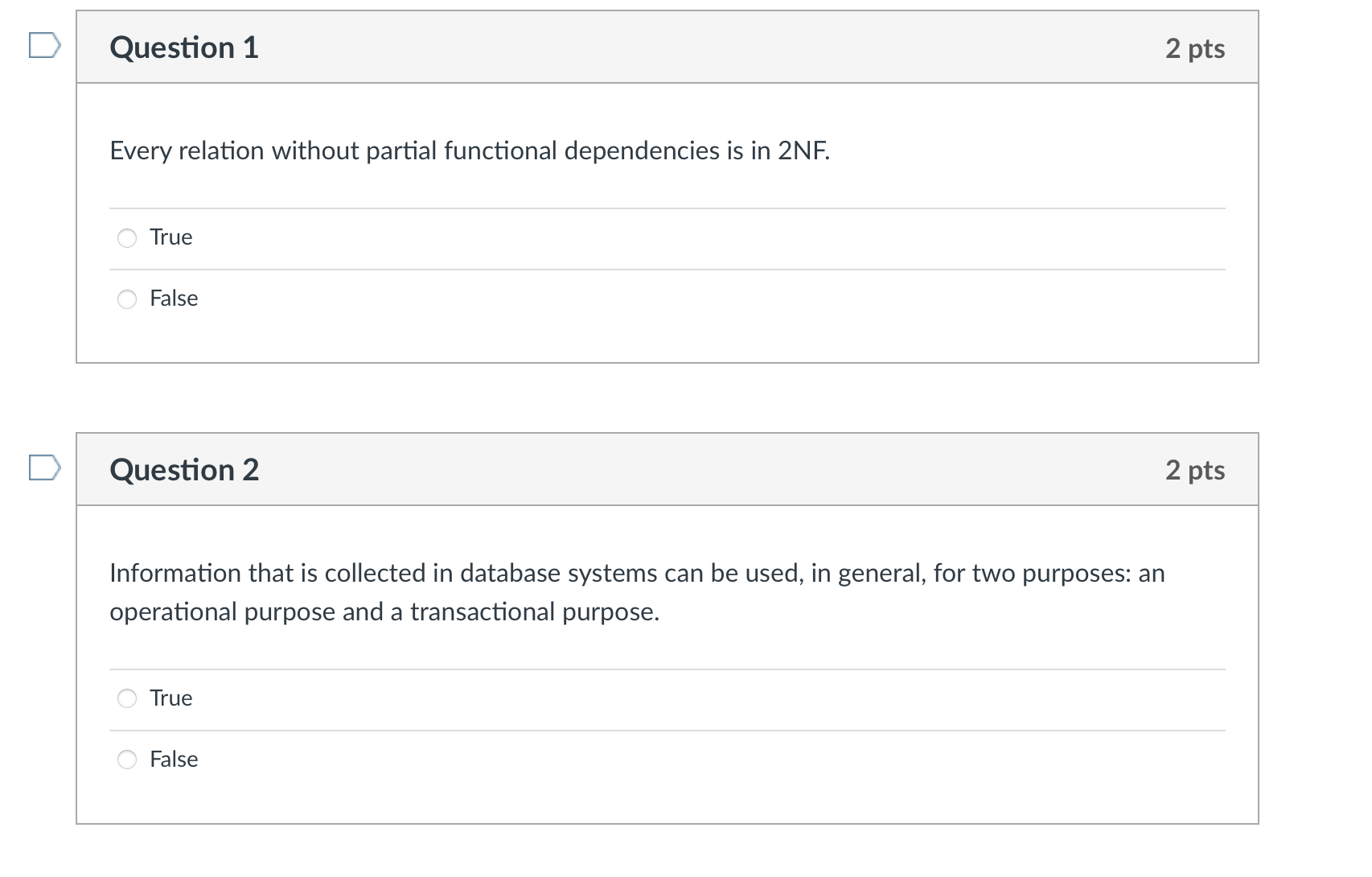  Question 1 2 pts Every relation without partial functional dependencies is