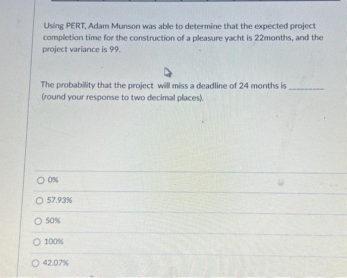  Using PERT, Adam Munson was able to determine that the expected