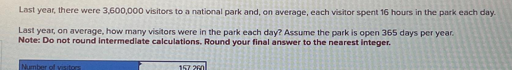  Last year, there were 3,600,000 visitors to a national park and,
