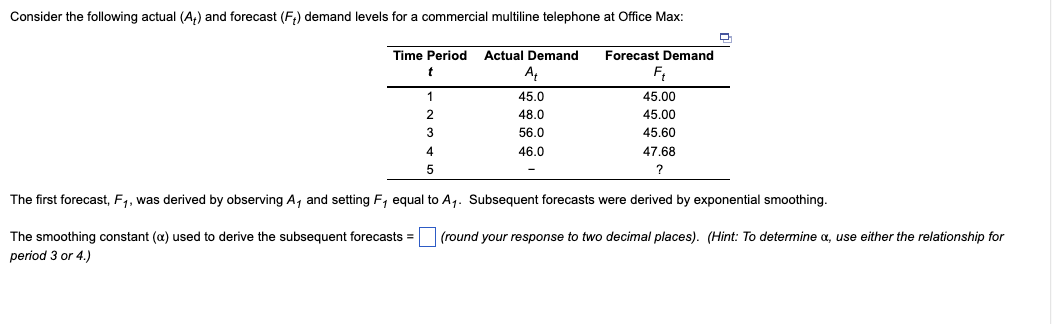 Part 2: Using exponential smoothing, the forecasted demand for period 5 using