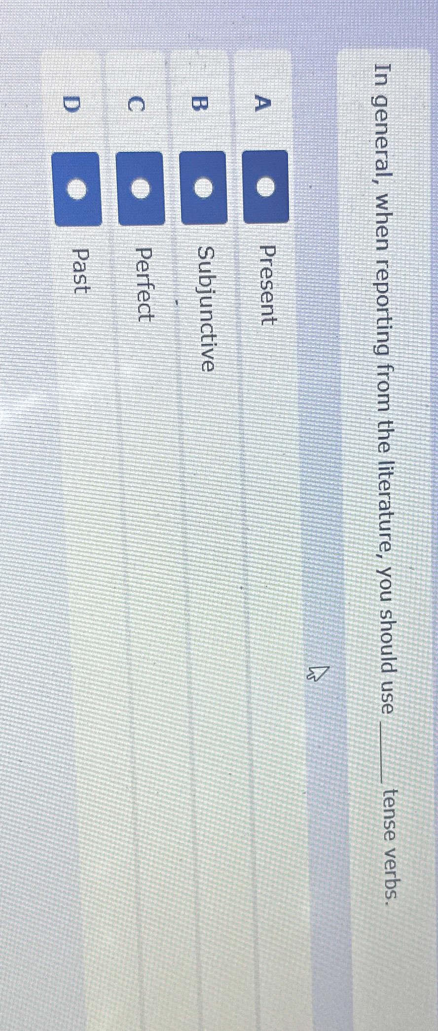  In general, when reporting from the literature, you should use tense