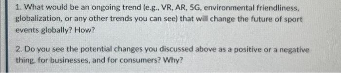 helpplease 1. What would be an ongoing trend (e.g., VR, AR, 5G,