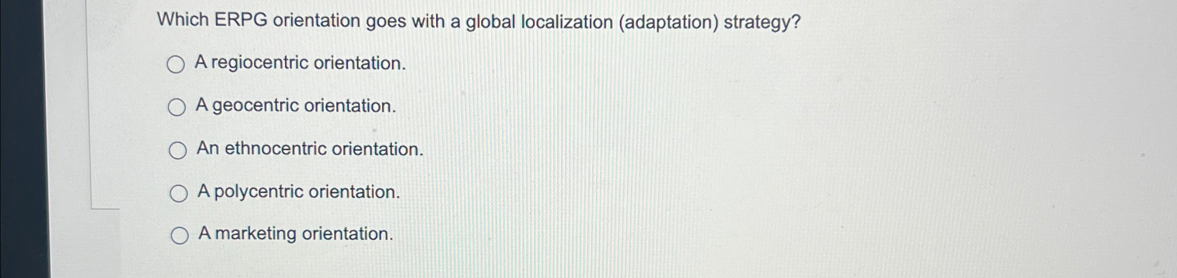  Which ERPG orientation goes with a global localization (adaptation) strategy? A