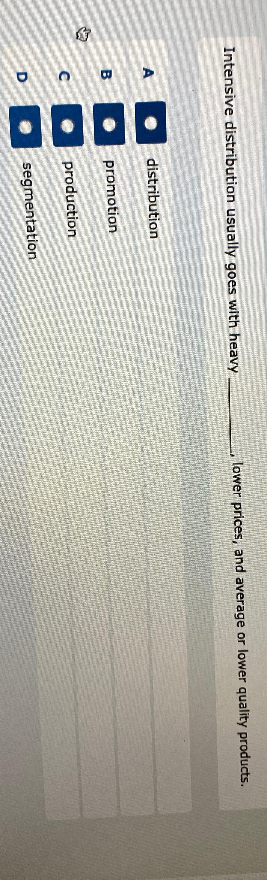  Intensive distribution usually goes with heavy lower prices, and average or