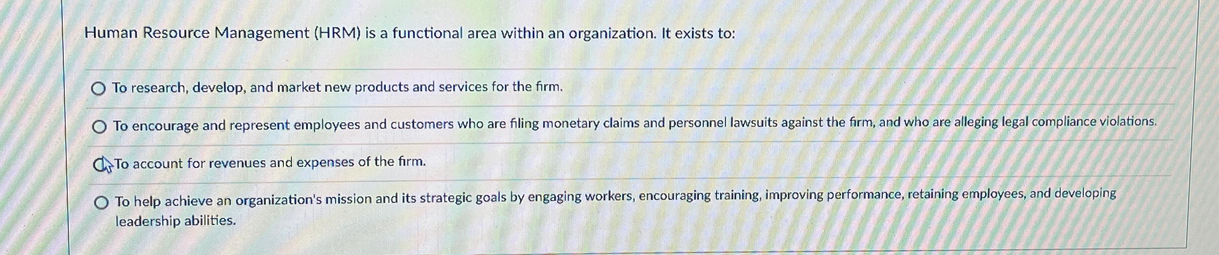  Human Resource Management (HRM) is a functional area within an organization.