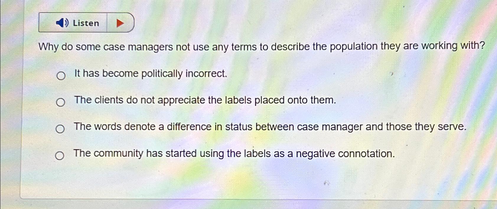  Listen Why do some case managers not use any terms to