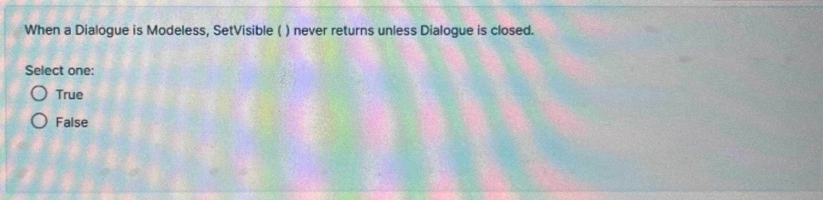  When a Dialogue is Modeless, SetVisible () never returns unless Dialogue