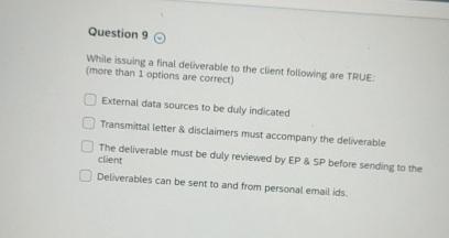  Question 9 While issuing a final detiverable to the client following