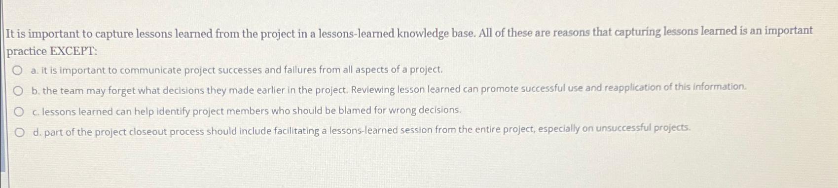  It is important to capture lessons learned from the project in