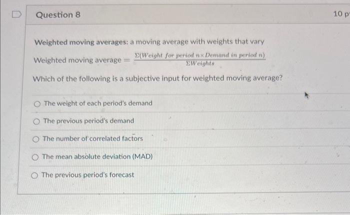  Weighted moving averages: a moving average with weights that vary Weighted