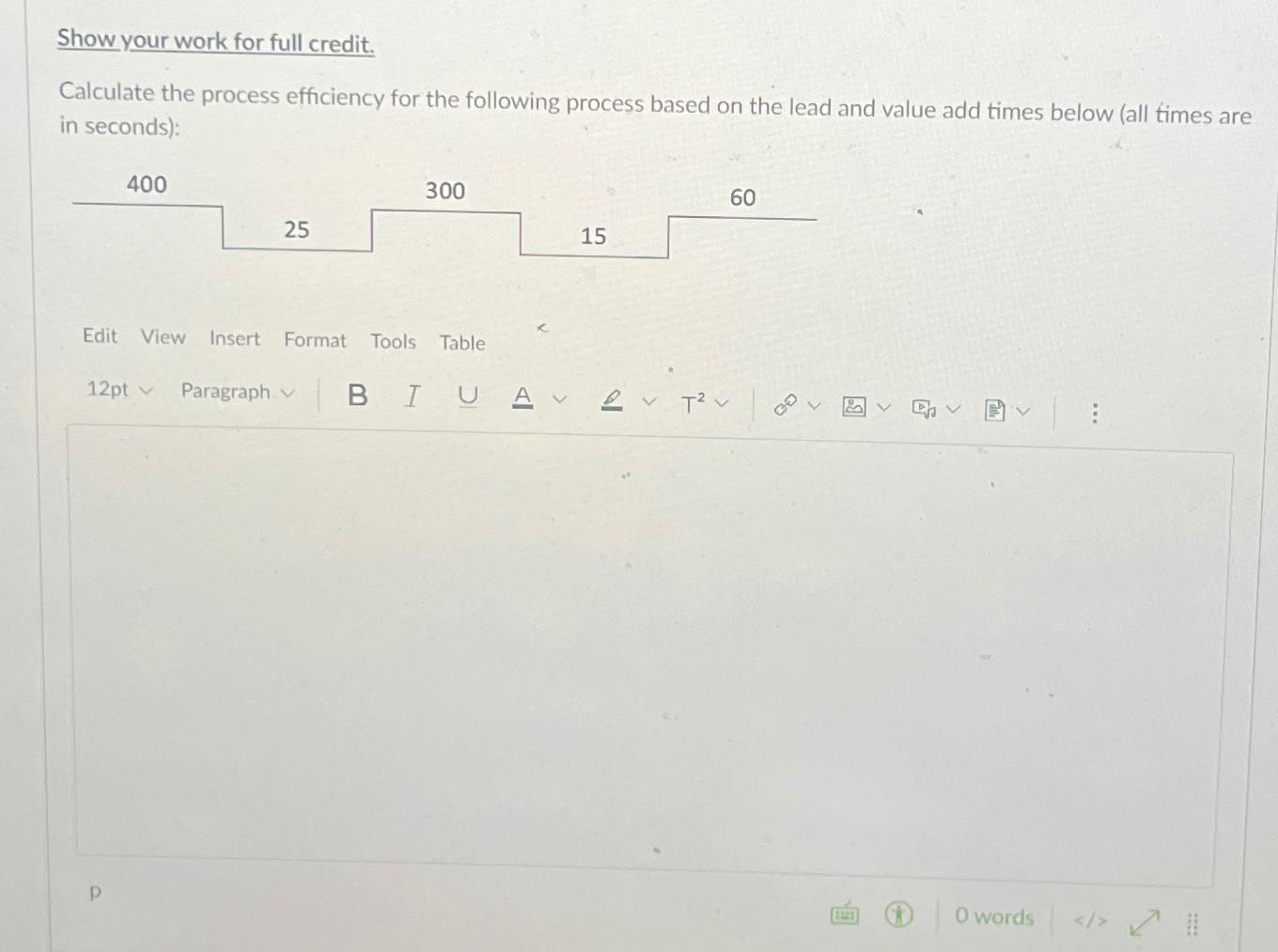  Show your work for full credit. Calculate the process efficiency for