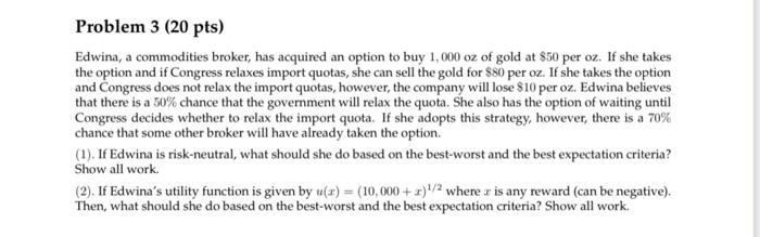  Problem 3 (20 pts) Edwina, a commodities broker, has acquired an