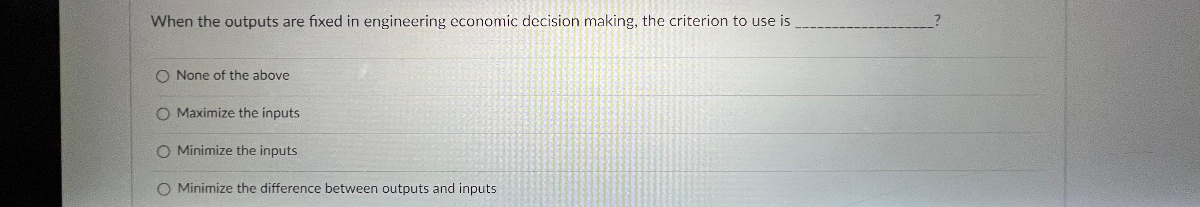 Solve completely with all steps When the outputs are fixed in engineering