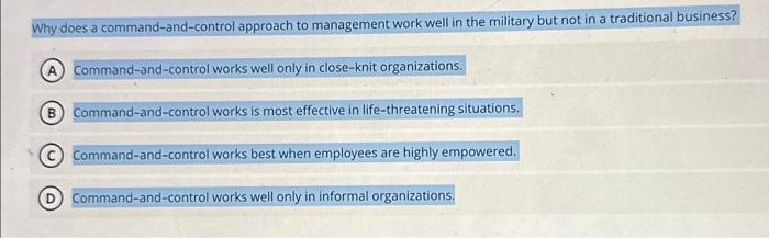  Why does a command-and-control approach to management work well in the